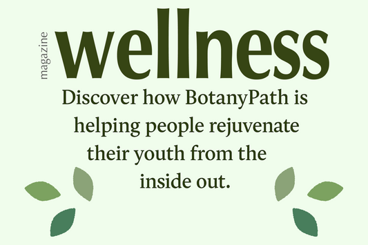 BotanyPath Featured in Wellness Magazine!